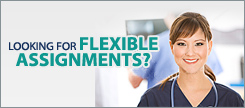 LOOKING FOR FLEXIBLE ASSIGNMENTS?